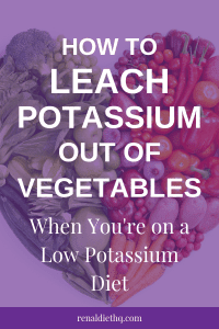 How To Leach Potassium Out Of Vegetables
