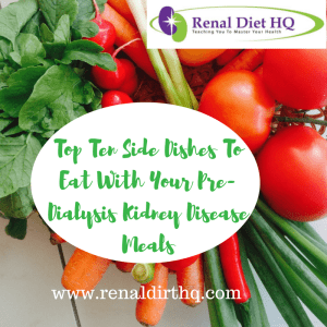 Top Ten Side Dishes To Eat With Your Pre-dialysis Kidney Disease Meals