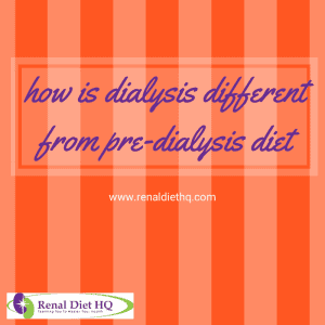 How Is Dialysis Diet Different From Pre-dialysis Diet?