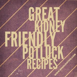 Great Kidney Friendly Potluck Recipes