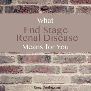 What End Stage Renal Disease Means For You 