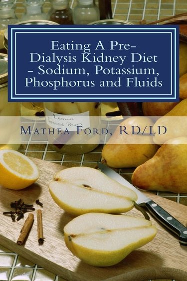 Eating A Pre-Dialysis Kidney Diet – Sodium, Potassium, Phosphorus and Fluids: A Kidney Disease Solution (Renal Diet HQ IQ Pre Dialysis Living) (Volume 2)