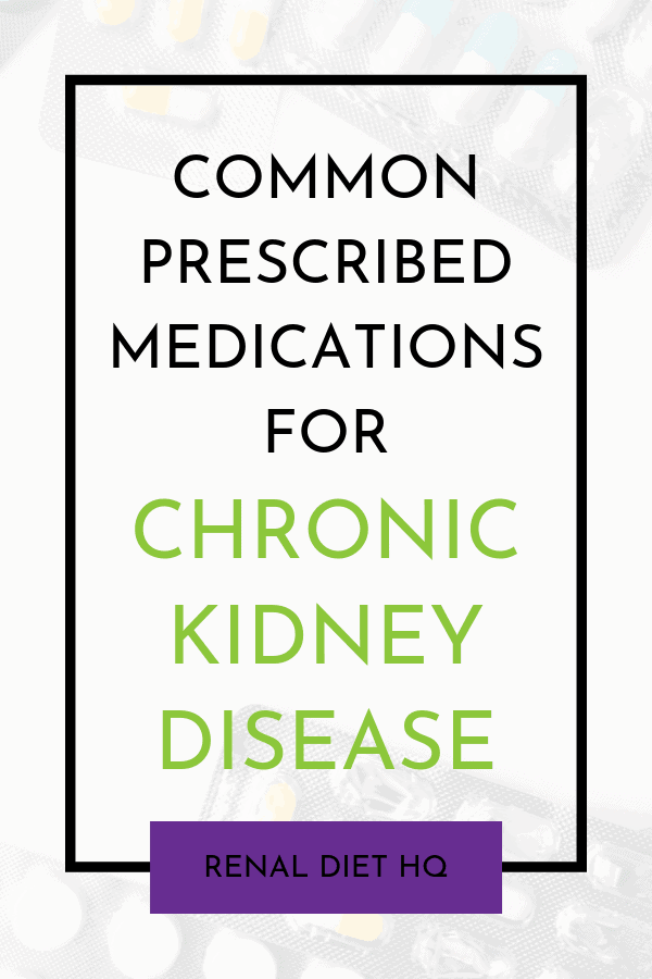 Commonly Prescribed Medications for Chronic Kidney Disease | Renal Diet ...