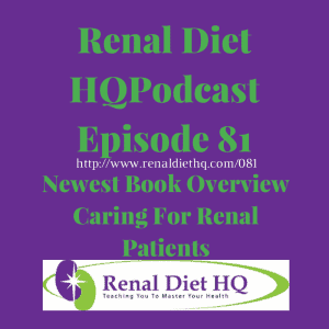 Renal Diet Podcast 081 – Newest Book Overview For Renal Patients