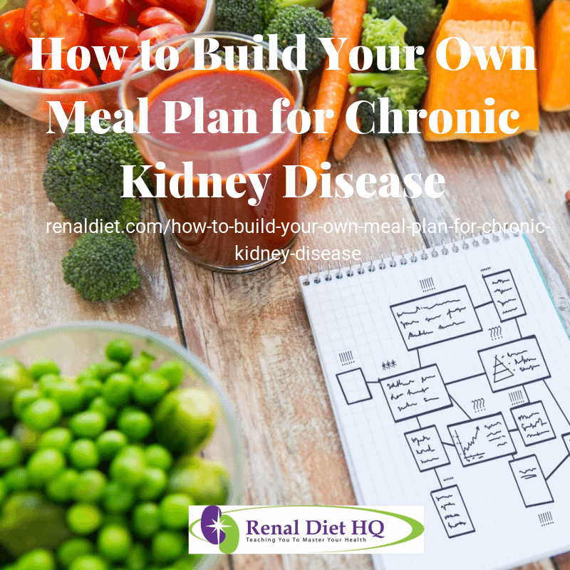 How To Build Your Own Meal Plan For Chronic Kidney Disease