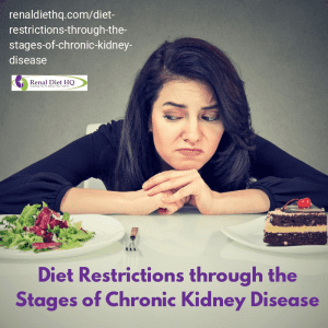 Diet Restrictions Through The Stages Of Chronic Kidney Disease